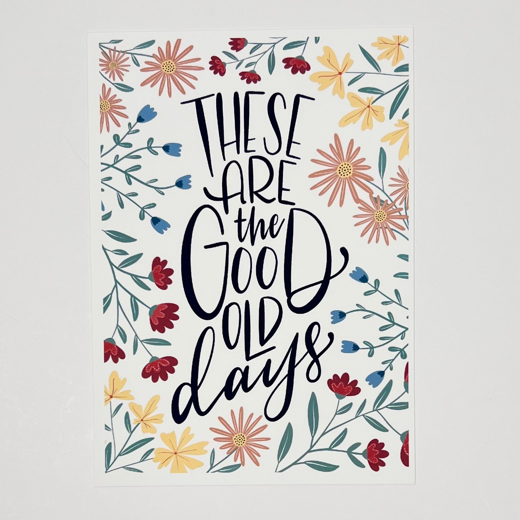 These Are the Good Old Days Wall Art Print