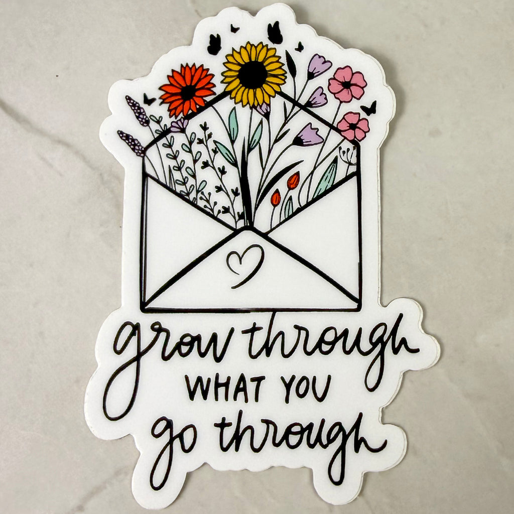 Grow Through What You Go Through Sticker