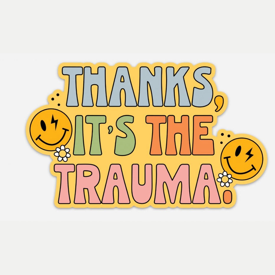 Thanks, It’s the Trauma – Funny Retro Vinyl Sticker (Waterproof & Weatherproof) by NatterDoodle