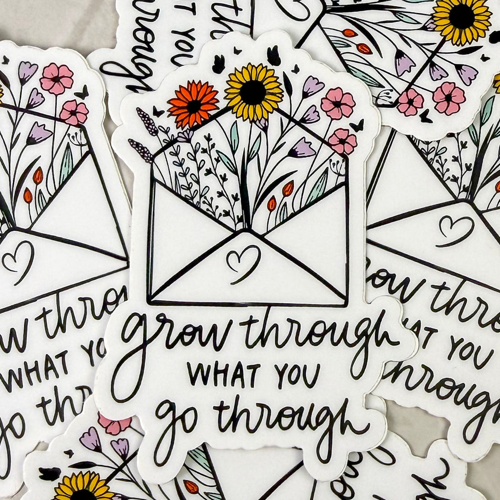 Grow Through What You Go Through Sticker
