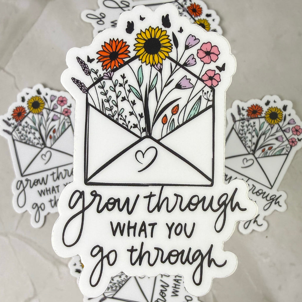 Grow Through What You Go Through Sticker