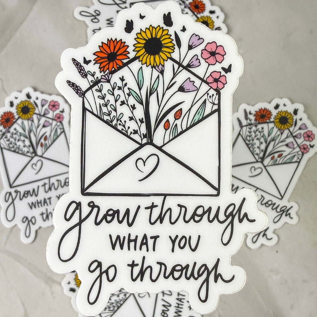 Grow Through What You Go Through Sticker