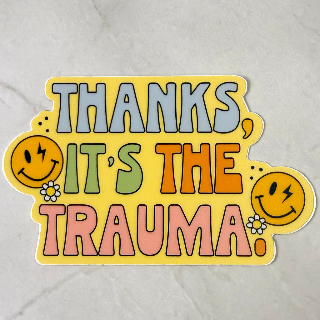 Thanks, It’s the Trauma – Funny Retro Vinyl Sticker (Waterproof & Weatherproof)