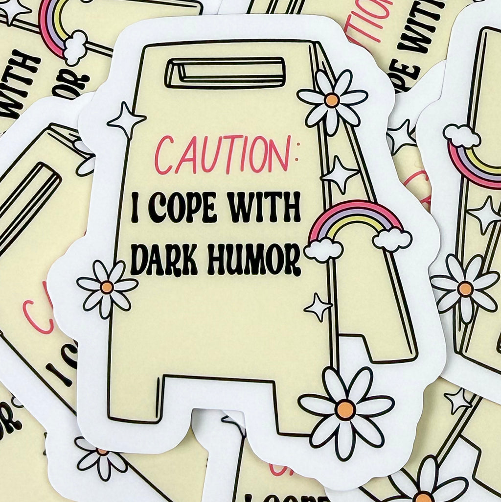 Caution: I Cope With Dark Humor – Funny Vinyl Sticker