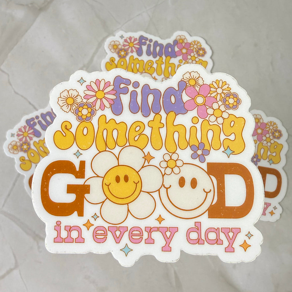 Find Something Good in Every Day Sticker
