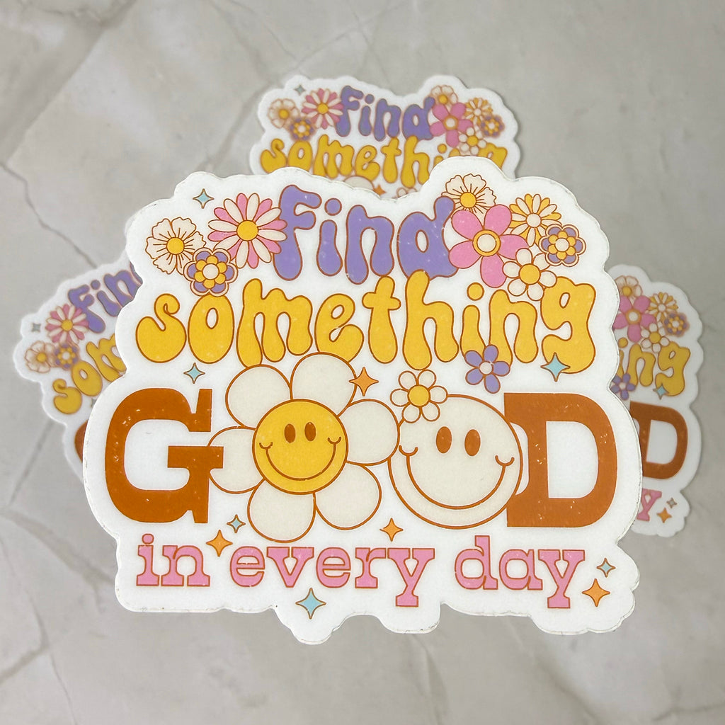 Find Something Good in Every Day Sticker