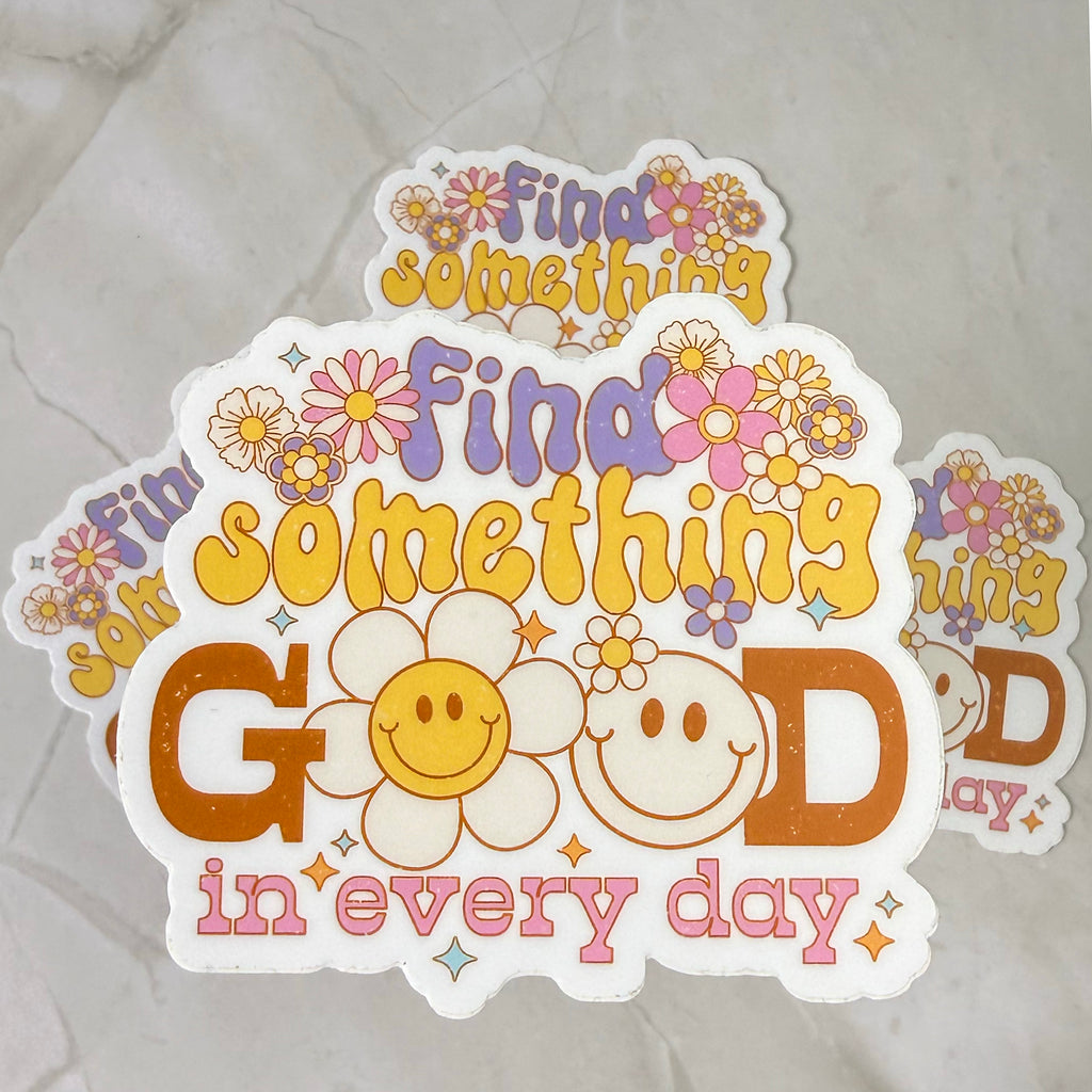 Find Something Good in Every Day Sticker