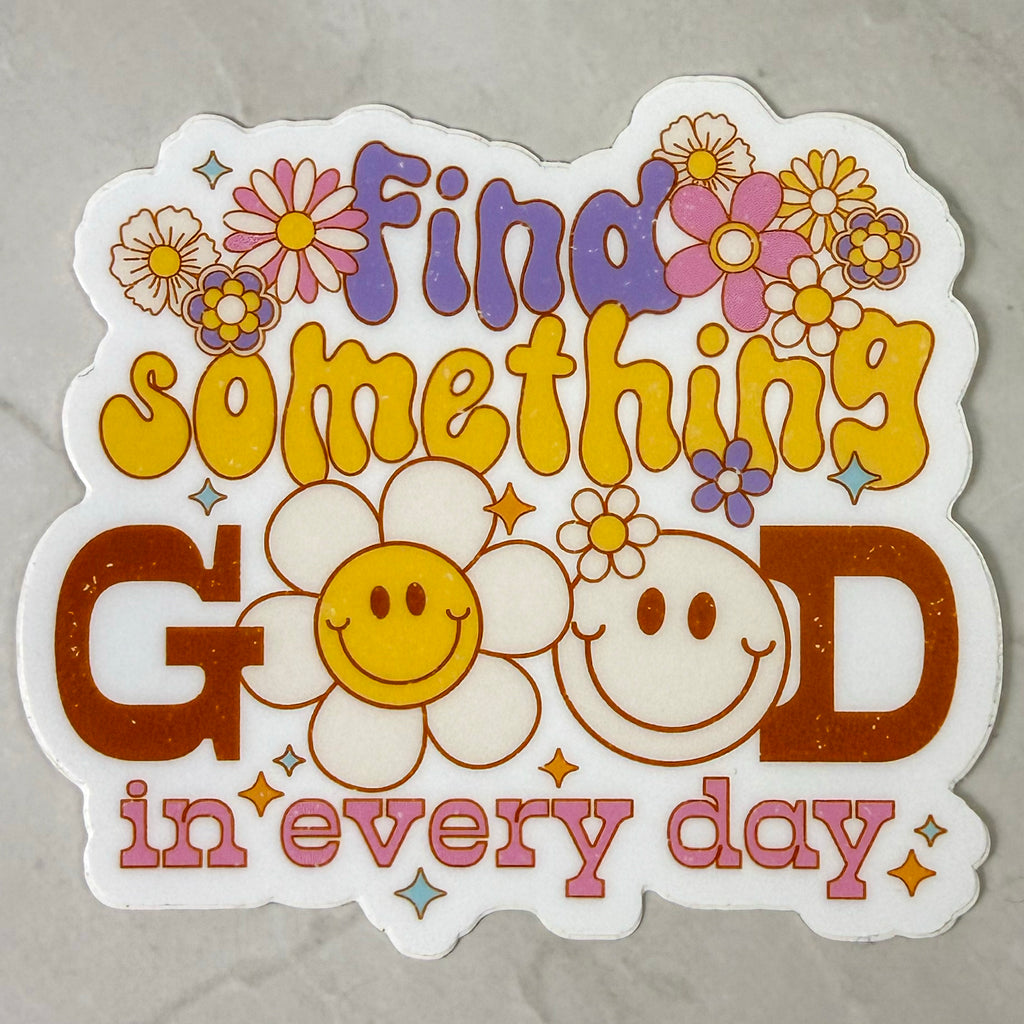 Find Something Good in Every Day Sticker