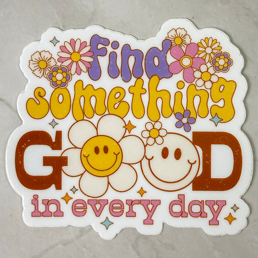 Find Something Good in Every Day Sticker