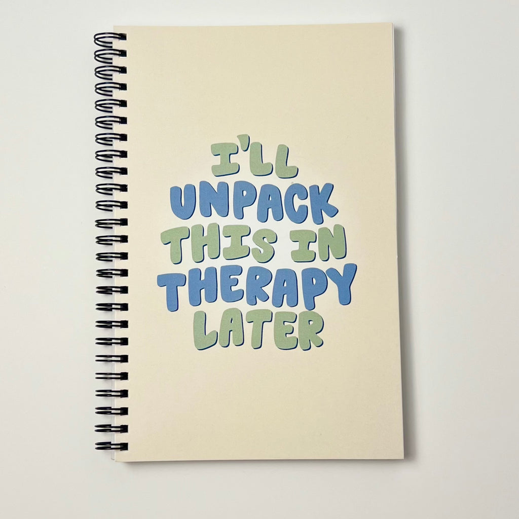 I'll Unpack This In Therapy Later Journal